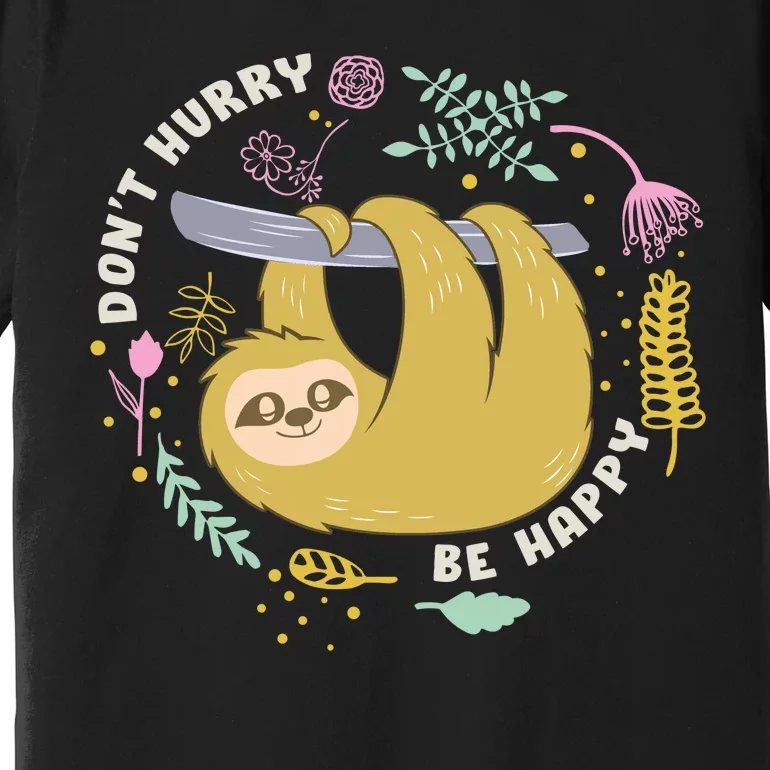 Don't Hurry Be Happy Funny Sloth Premium T-Shirt