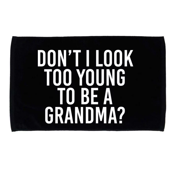 Don't I look Too Young To Be A Grandma Microfiber Hand Towel