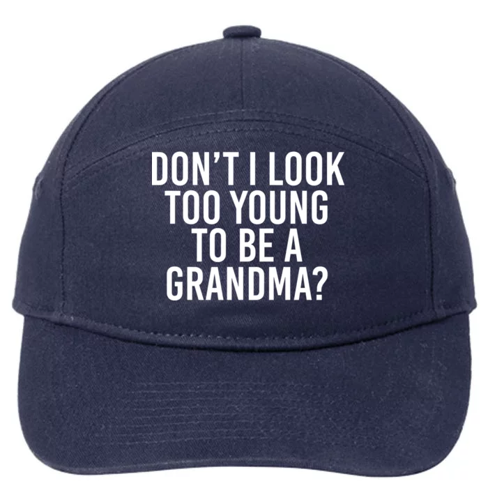 Don't I look Too Young To Be A Grandma 7-Panel Snapback Hat