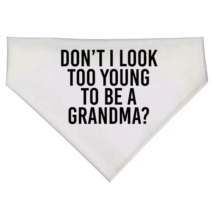 Don't I look Too Young To Be A Grandma USA-Made Doggie Bandana