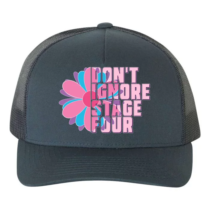 Don't Ignore Stage Four Breast Cancer Awareness Yupoong Adult 5-Panel Trucker Hat