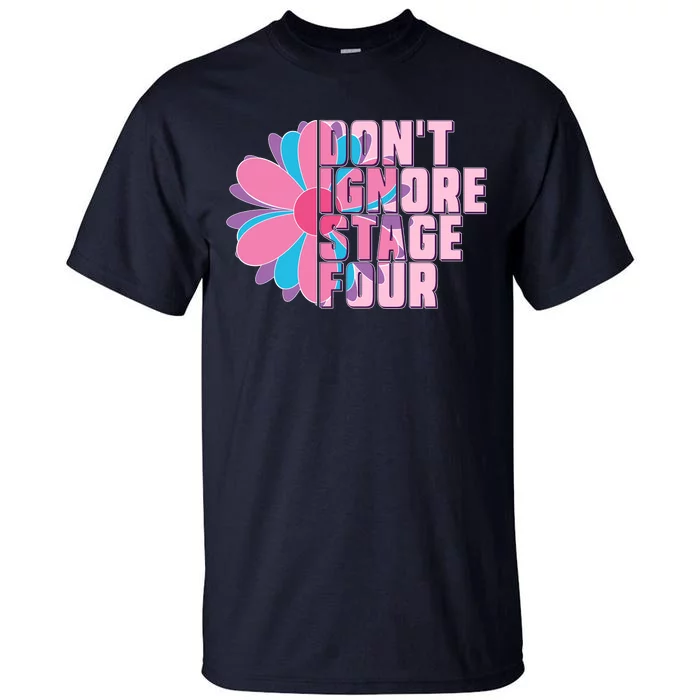 Don't Ignore Stage Four Breast Cancer Awareness Tall T-Shirt