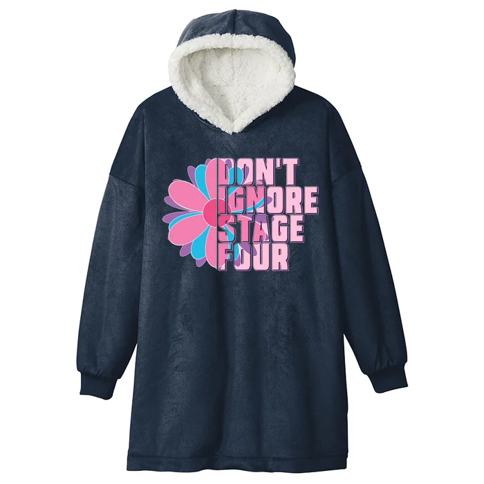 Don't Ignore Stage Four Breast Cancer Awareness Hooded Wearable Blanket