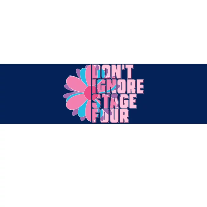 Don't Ignore Stage Four Breast Cancer Awareness Bumper Sticker