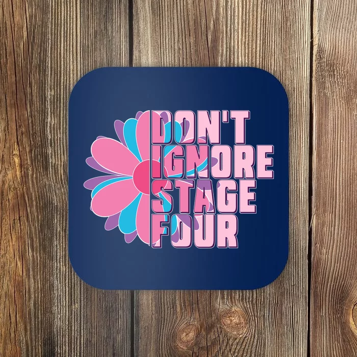 Don't Ignore Stage Four Breast Cancer Awareness Coaster