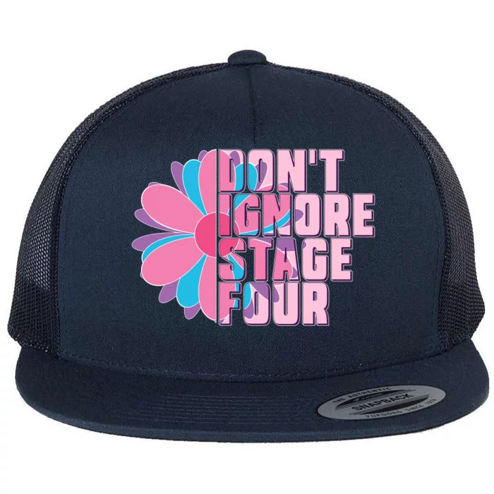 Don't Ignore Stage Four Breast Cancer Awareness Flat Bill Trucker Hat