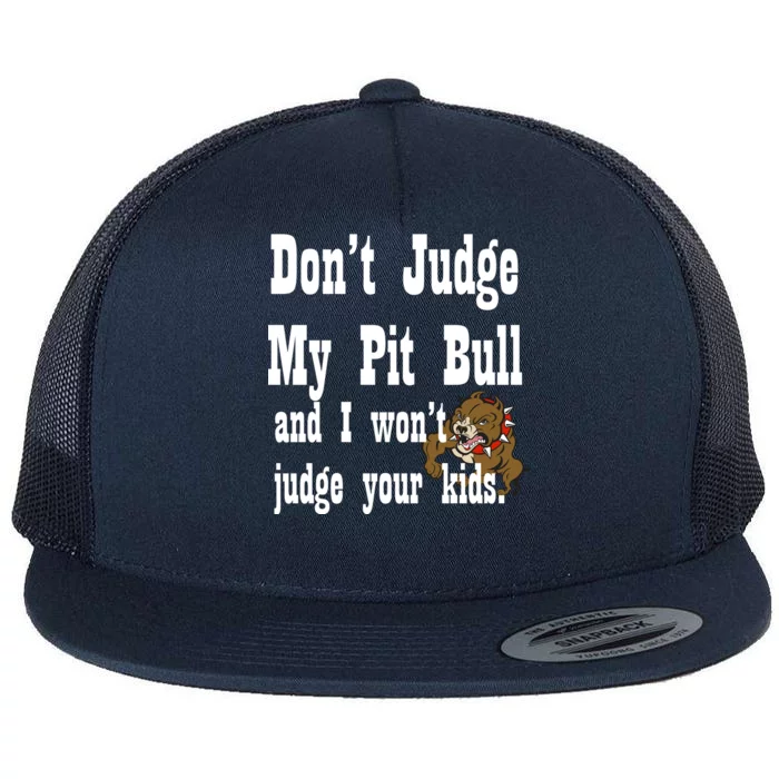 Don't Judge My Pit Bull Flat Bill Trucker Hat