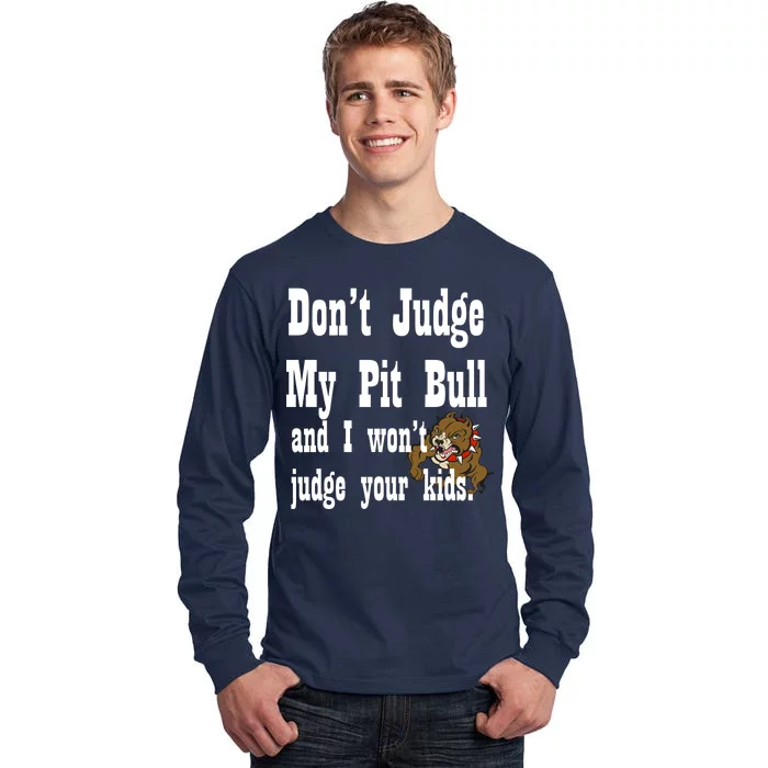 Don't Judge My Pit Bull Tall Long Sleeve T-Shirt