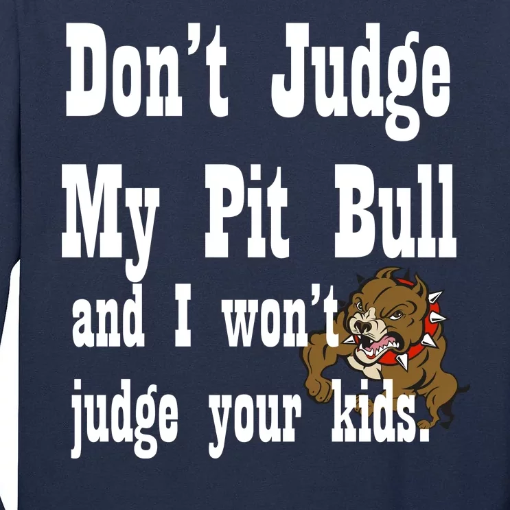 Don't Judge My Pit Bull Tall Long Sleeve T-Shirt