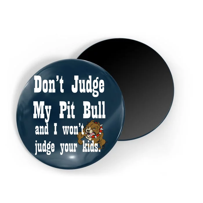 Don't Judge My Pit Bull Magnet