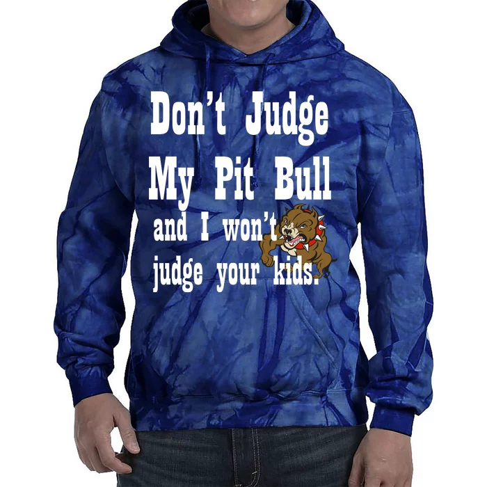 Don't Judge My Pit Bull Tie Dye Hoodie