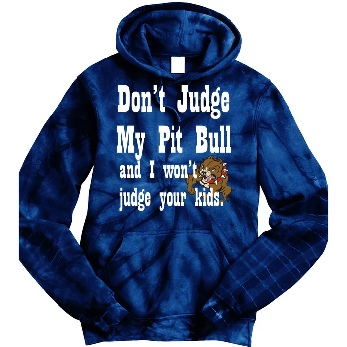 Don't Judge My Pit Bull Tie Dye Hoodie