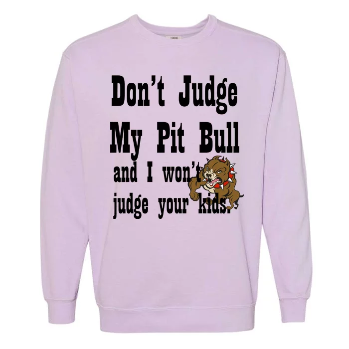 Don't Judge My Pit Bull Garment-Dyed Sweatshirt