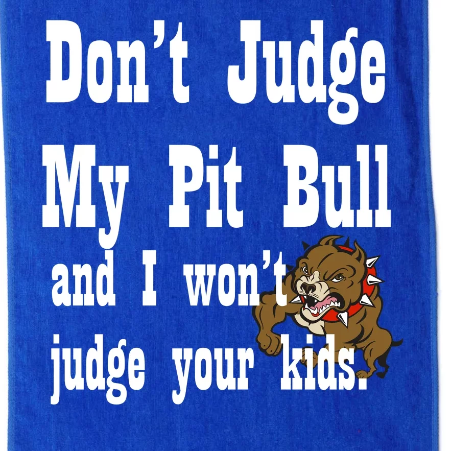 Don't Judge My Pit Bull Platinum Collection Golf Towel