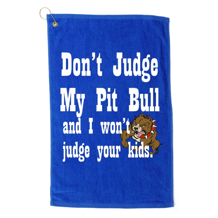 Don't Judge My Pit Bull Platinum Collection Golf Towel