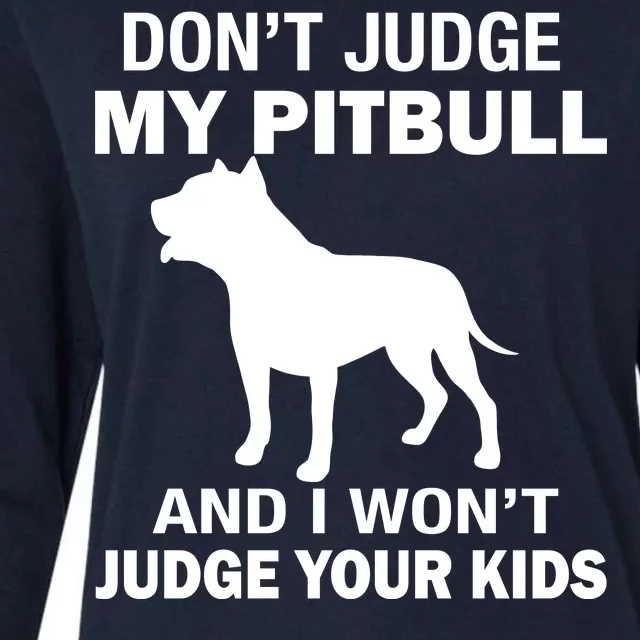 Don't Judge My Pitbull I Won't Judge Your Kids Womens Cotton Relaxed Long Sleeve T-Shirt