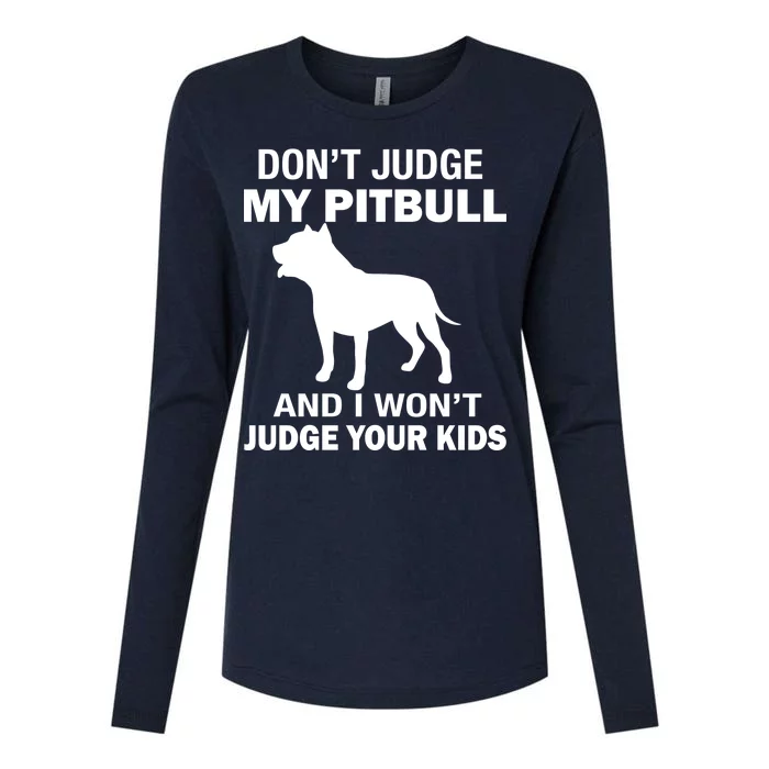 Don't Judge My Pitbull I Won't Judge Your Kids Womens Cotton Relaxed Long Sleeve T-Shirt