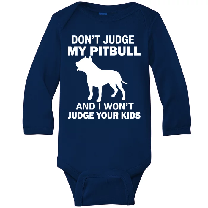 Don't Judge My Pitbull I Won't Judge Your Kids Baby Long Sleeve Bodysuit