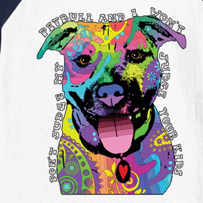 Don't Judge My Pitbull Won't Judge Your Kids Baseball Sleeve Shirt