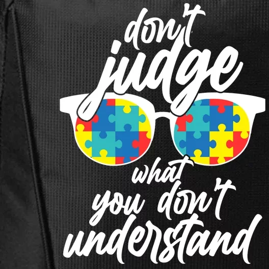 Don't Judge What You Don't Understand Autism Awareness City Backpack