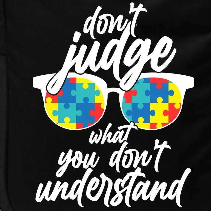 Don't Judge What You Don't Understand Autism Awareness Impact Tech Backpack