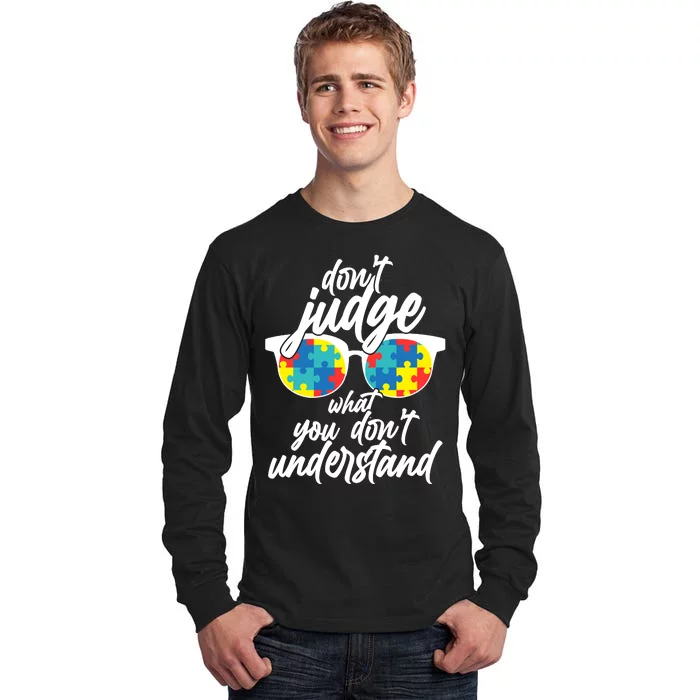 Don't Judge What You Don't Understand Autism Awareness Tall Long Sleeve T-Shirt