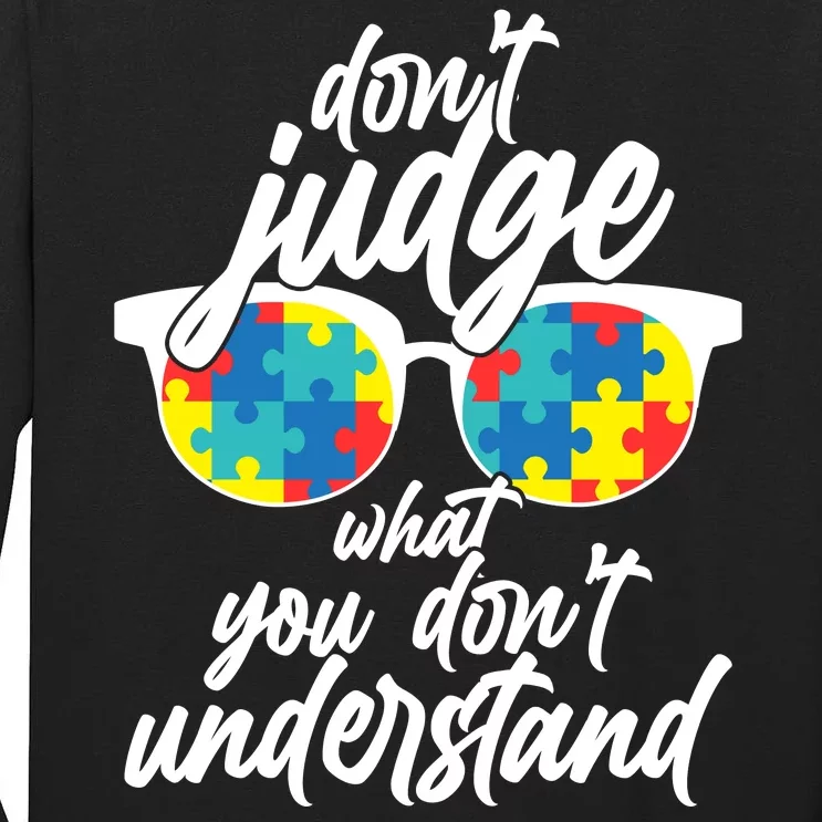 Don't Judge What You Don't Understand Autism Awareness Tall Long Sleeve T-Shirt