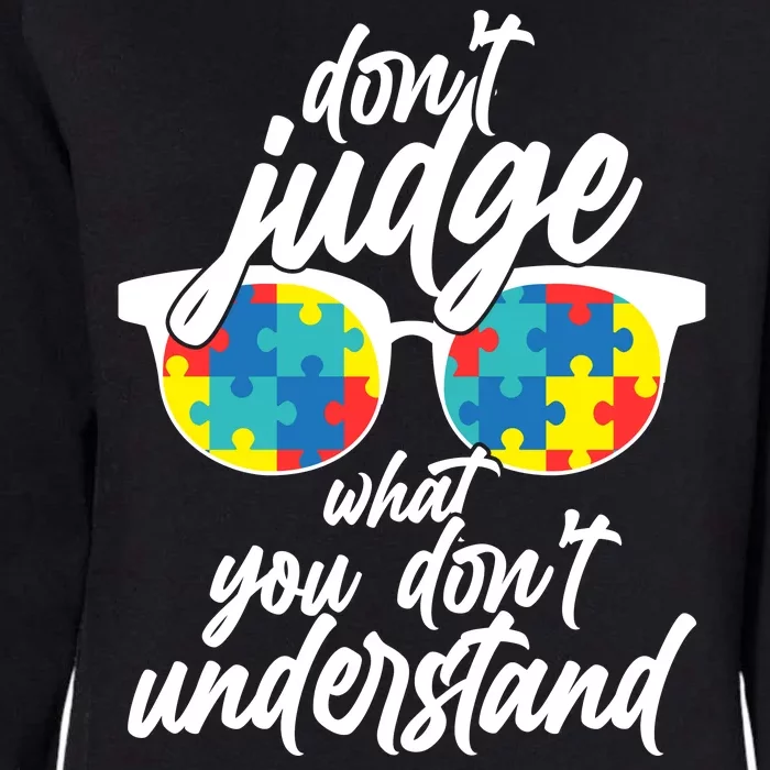 Don't Judge What You Don't Understand Autism Awareness Womens California Wash Sweatshirt