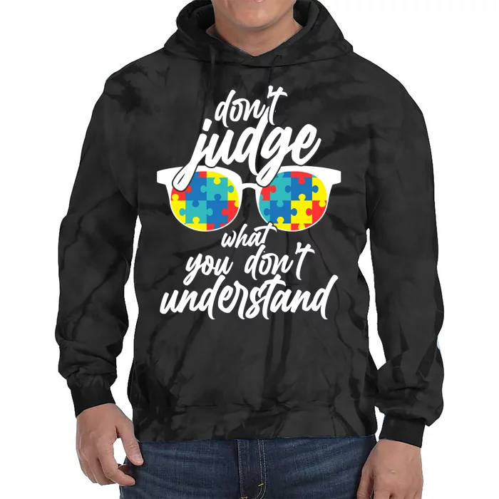 Don't Judge What You Don't Understand Autism Awareness Tie Dye Hoodie