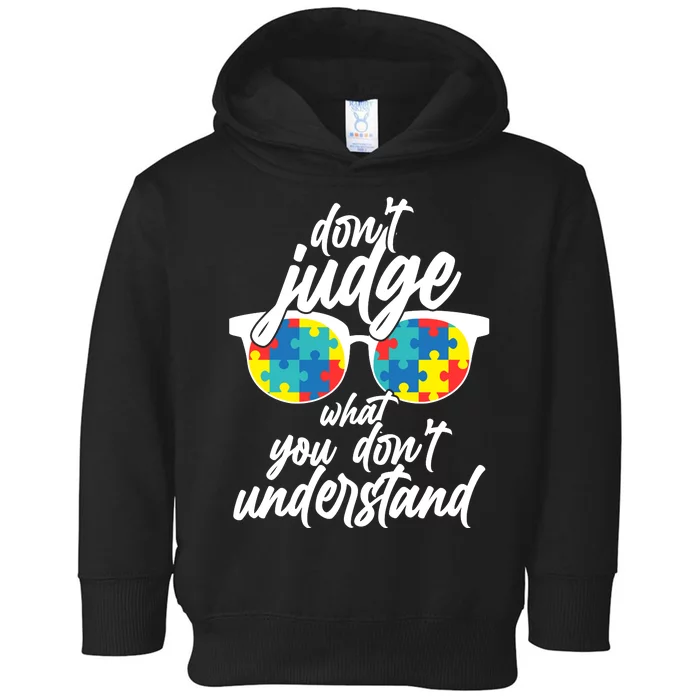 Don't Judge What You Don't Understand Autism Awareness Toddler Hoodie