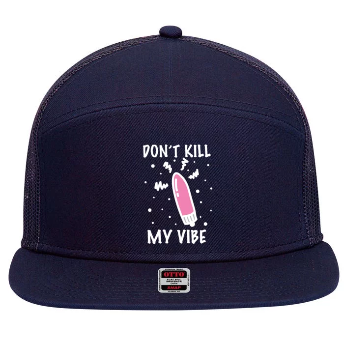 Don't Kill My Vibe Funny 7 Panel Mesh Trucker Snapback Hat