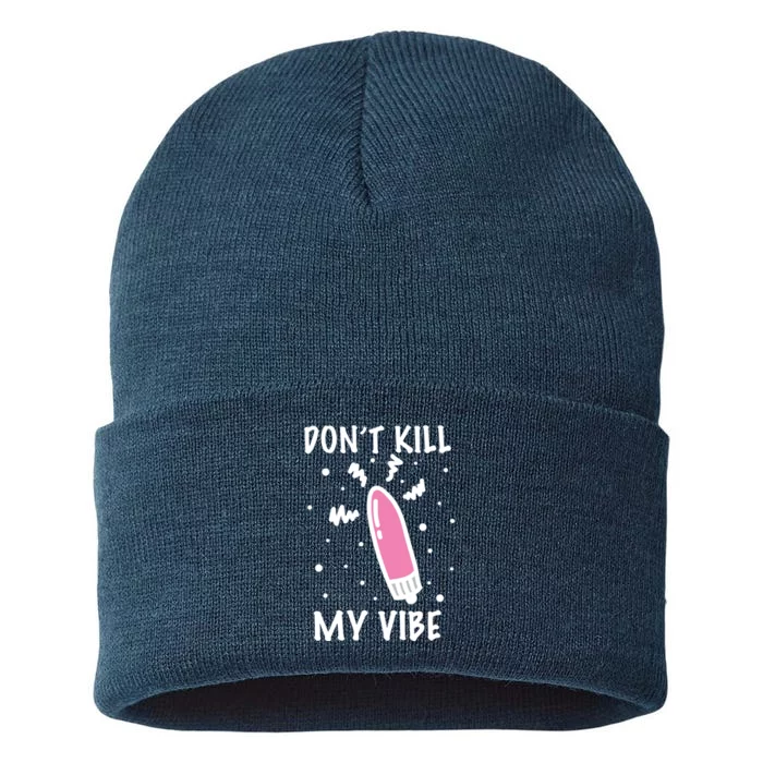 Don't Kill My Vibe Funny Sustainable Knit Beanie