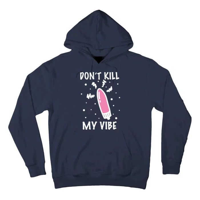 Don't Kill My Vibe Funny Tall Hoodie