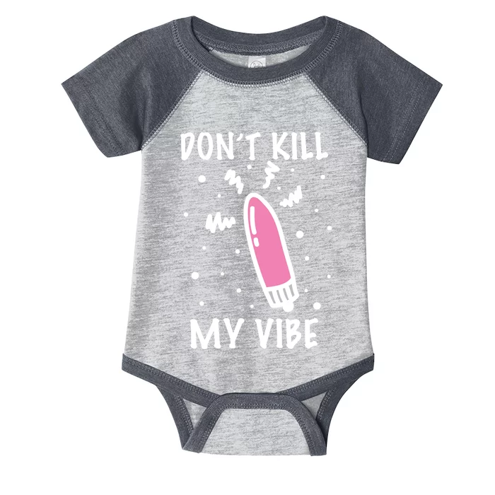 Don't Kill My Vibe Funny Infant Baby Jersey Bodysuit