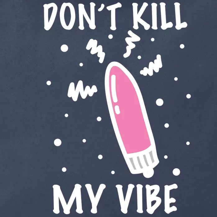 Don't Kill My Vibe Funny Zip Tote Bag