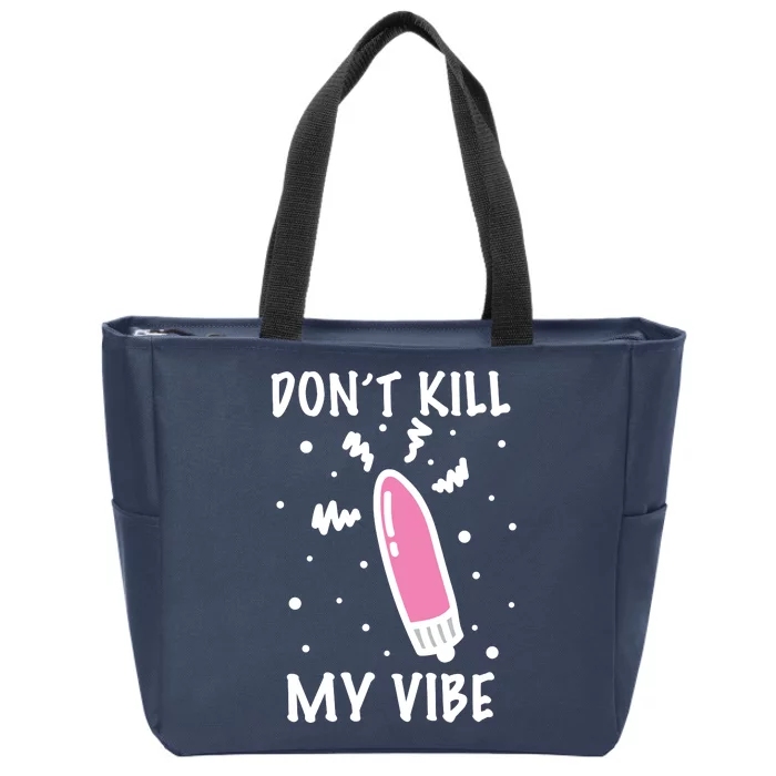 Don't Kill My Vibe Funny Zip Tote Bag