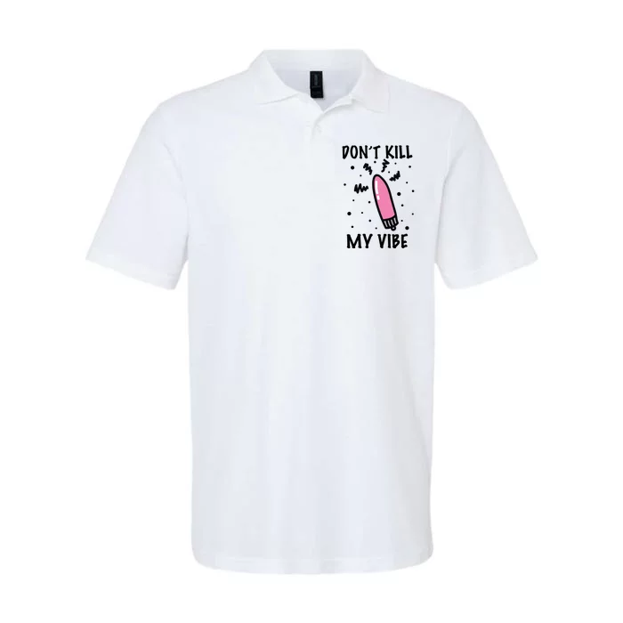 Don't Kill My Vibe Funny Softstyle Adult Sport Polo