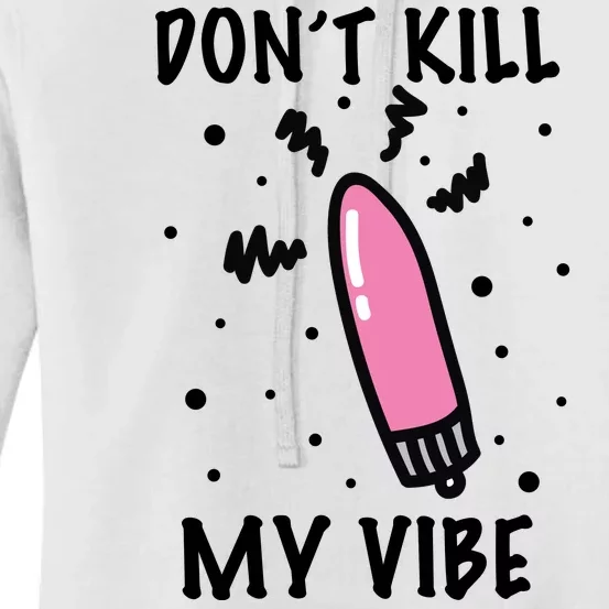 Don't Kill My Vibe Funny Women's Pullover Hoodie