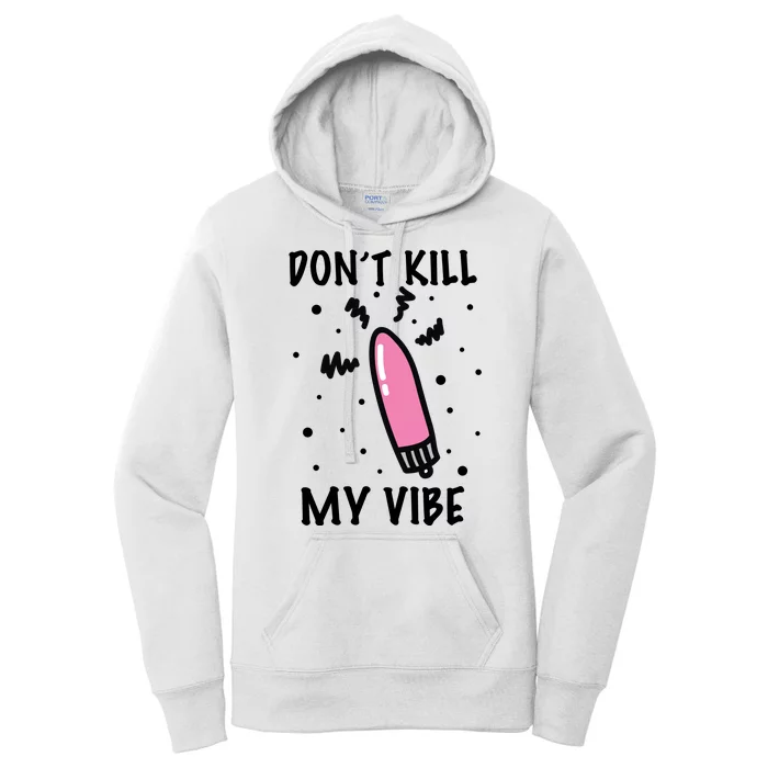 Don't Kill My Vibe Funny Women's Pullover Hoodie