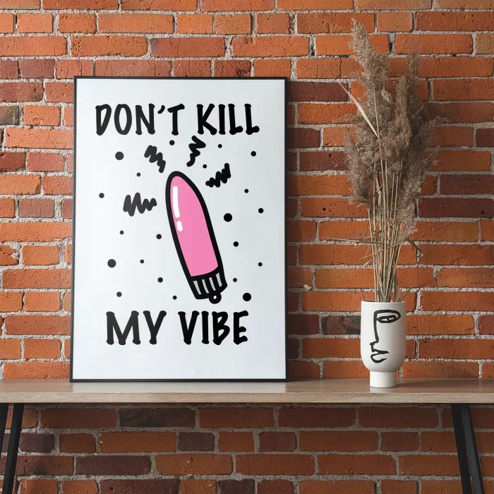 Don't Kill My Vibe Funny Poster