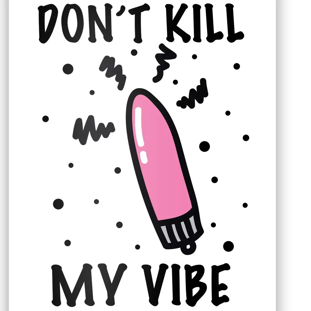 Don't Kill My Vibe Funny Poster