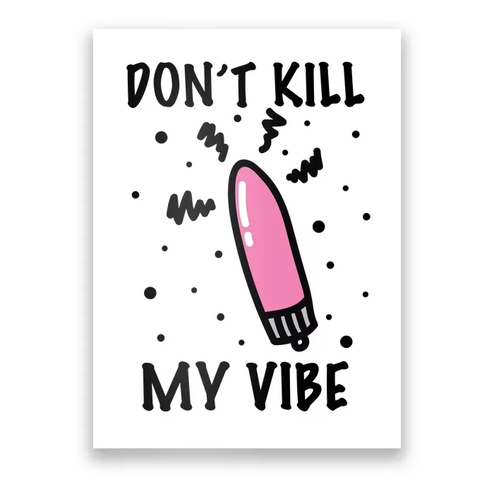 Don't Kill My Vibe Funny Poster