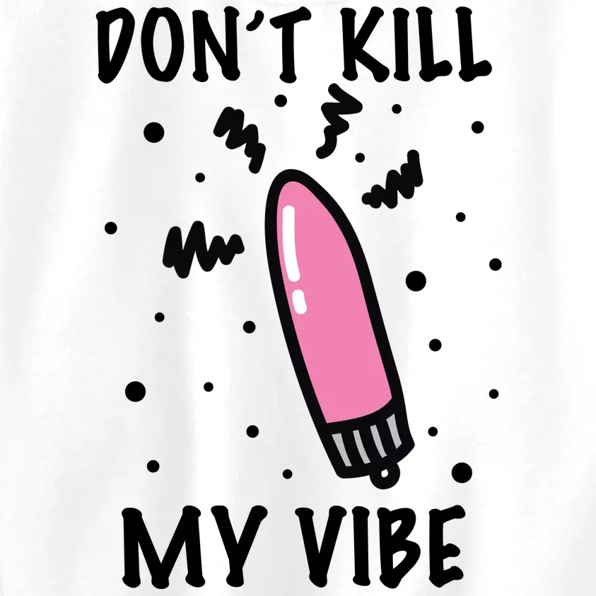 Don't Kill My Vibe Funny Kids Sweatshirt