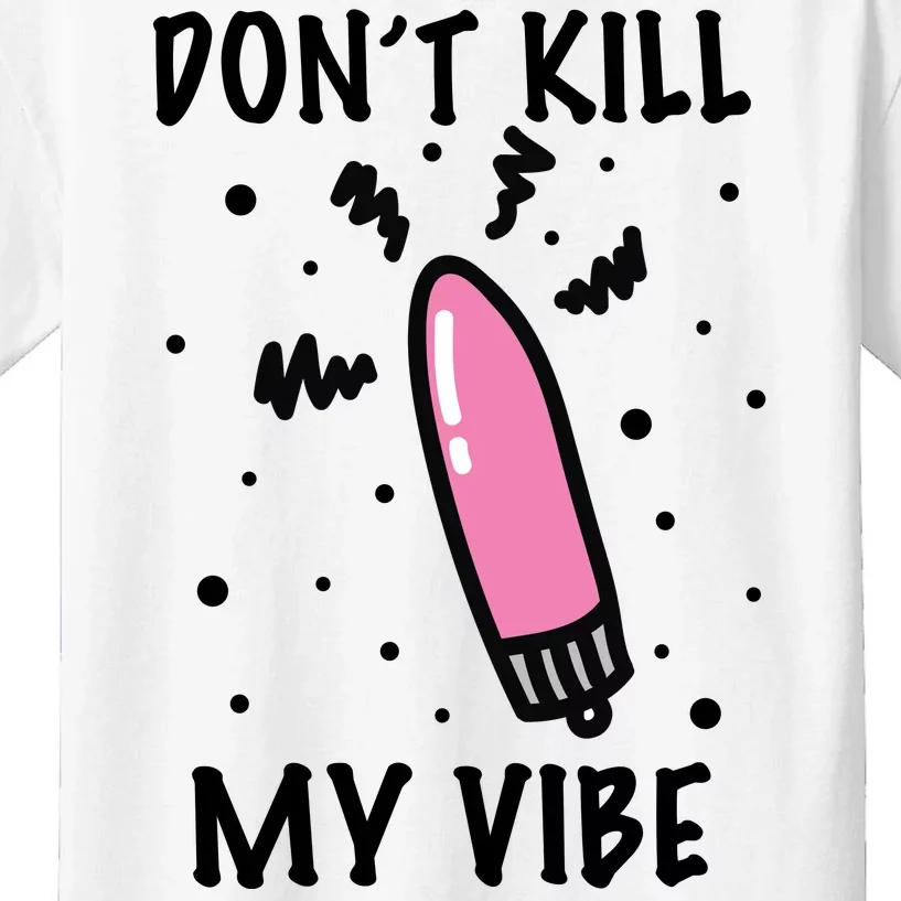 Don't Kill My Vibe Funny Kids T-Shirt