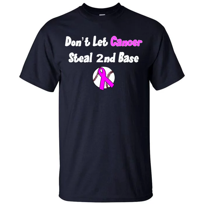 Don't Let Cancer Steal Second Base Tall T-Shirt