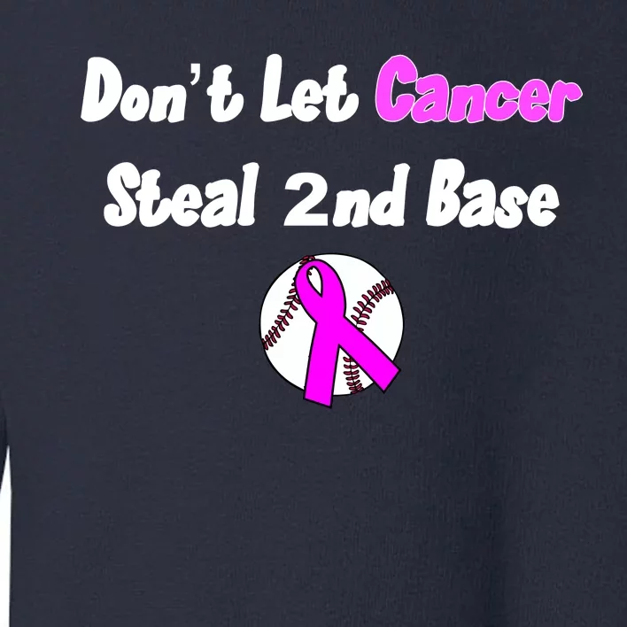 Don't Let Cancer Steal Second Base Toddler Sweatshirt