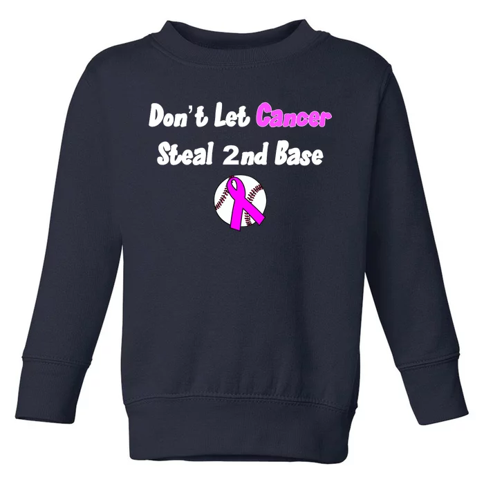 Don't Let Cancer Steal Second Base Toddler Sweatshirt