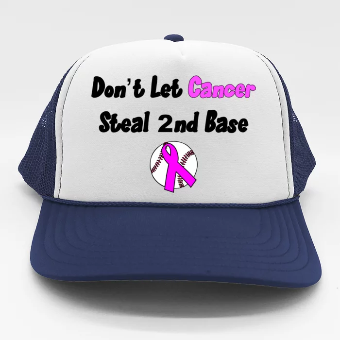 Don't Let Cancer Steal Second Base Trucker Hat