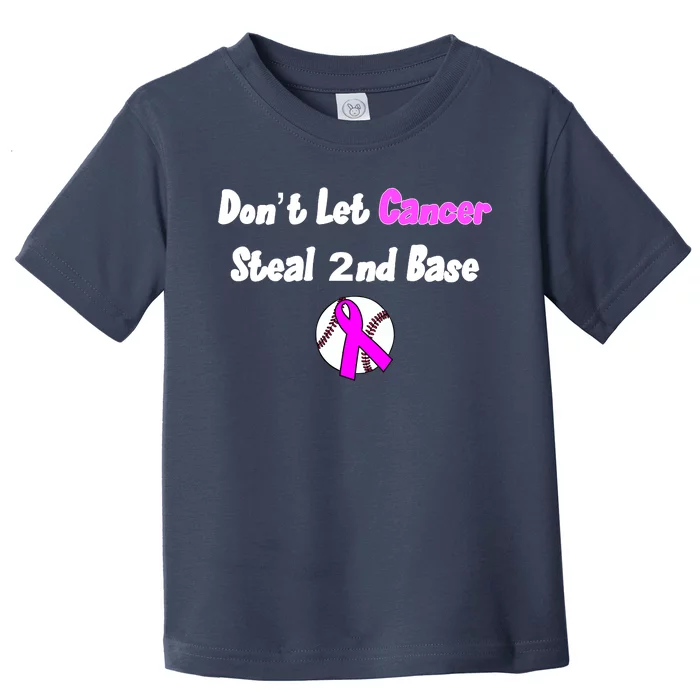 Don't Let Cancer Steal Second Base Toddler T-Shirt