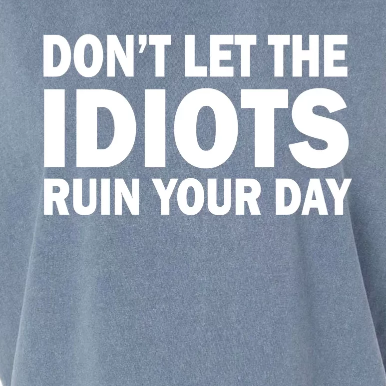 Don't Let the IDIOTS Ruin Your Day Garment-Dyed Women's Muscle Tee